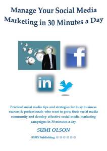 Practical Social Media tips and strategies for busy business owners & professionals who want to grow their Social Media community and develop effective Social Media marketing campaigns in just 30 minutes a day